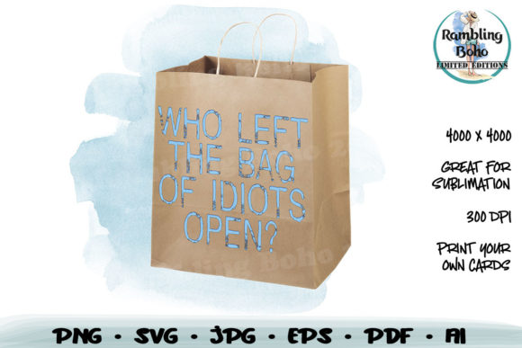 Who Left the Bag of Idiots Open Graphics